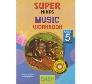 EAEP Super Minds Music Workbook Grade 5 by J. Mutaaru and S. Adoyo