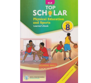 KLB Top Scholar Physical Education and Sport Grade 8 (Approved) by KLB