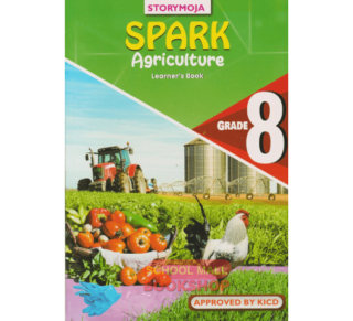Storymoja Spark Agriculture Grade 8 (Approved) by Storymoja