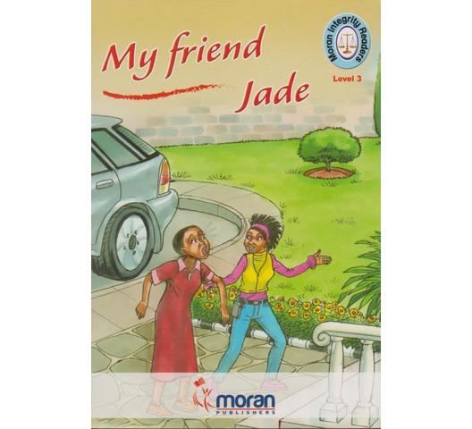 Moran Integrity Readers: My Friend Jade level 3 by Moran